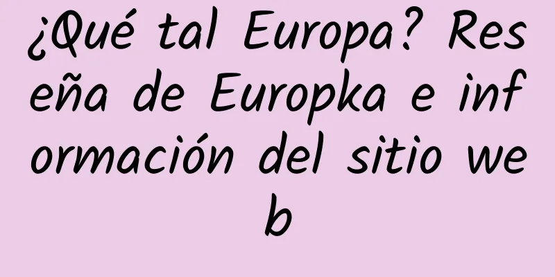 ¿Qué tal Europa? Reseña de Europka e información del sitio web