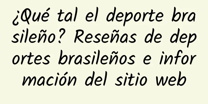 ¿Qué tal el deporte brasileño? Reseñas de deportes brasileños e información del sitio web
