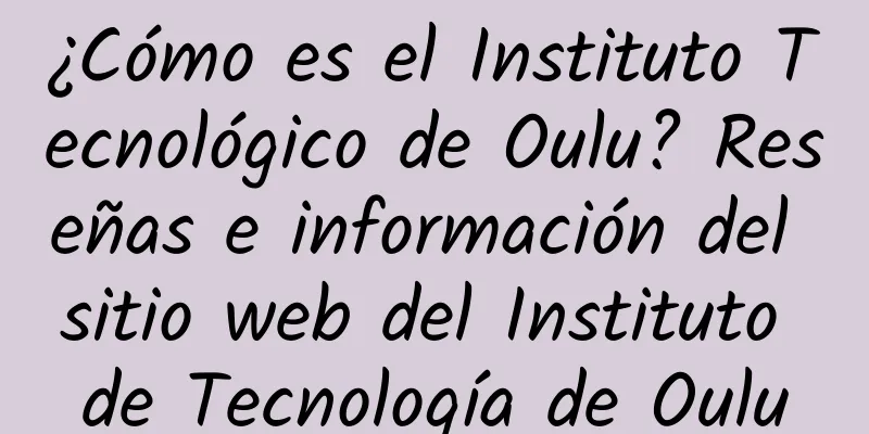 ¿Cómo es el Instituto Tecnológico de Oulu? Reseñas e información del sitio web del Instituto de Tecnología de Oulu