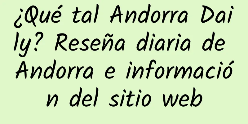 ¿Qué tal Andorra Daily? Reseña diaria de Andorra e información del sitio web