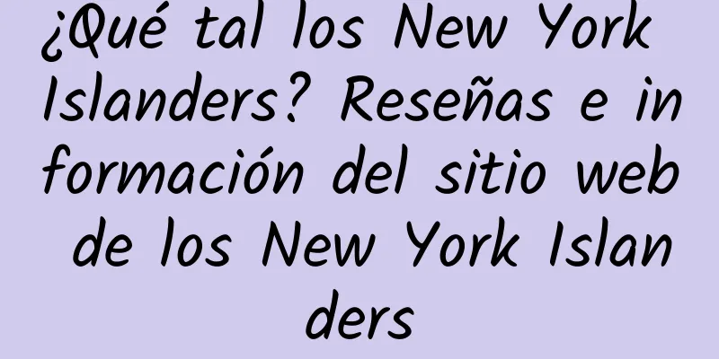 ¿Qué tal los New York Islanders? Reseñas e información del sitio web de los New York Islanders