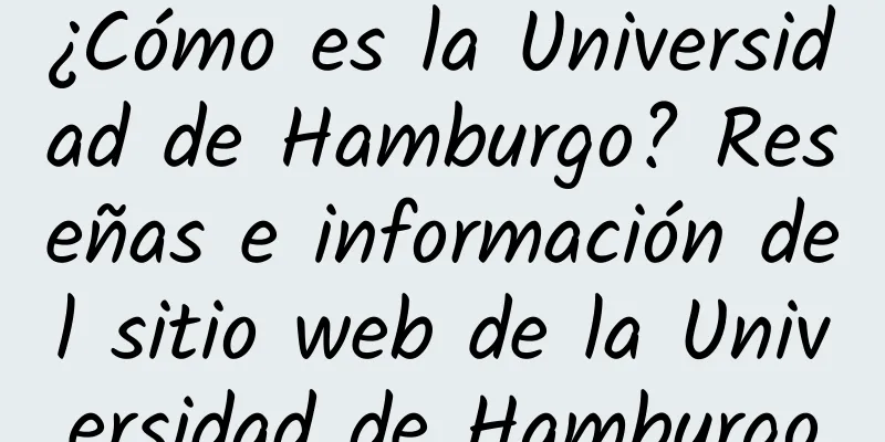 ¿Cómo es la Universidad de Hamburgo? Reseñas e información del sitio web de la Universidad de Hamburgo