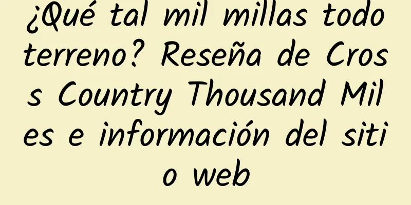 ¿Qué tal mil millas todoterreno? Reseña de Cross Country Thousand Miles e información del sitio web