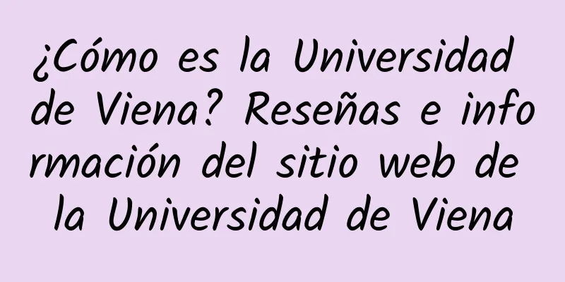 ¿Cómo es la Universidad de Viena? Reseñas e información del sitio web de la Universidad de Viena