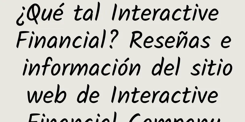 ¿Qué tal Interactive Financial? Reseñas e información del sitio web de Interactive Financial Company