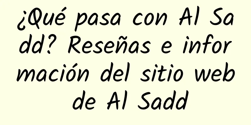 ¿Qué pasa con Al Sadd? Reseñas e información del sitio web de Al Sadd