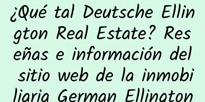 ¿Qué tal Deutsche Ellington Real Estate? Reseñas e información del sitio web de la inmobiliaria German Ellington