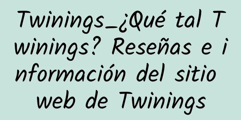 Twinings_¿Qué tal Twinings? Reseñas e información del sitio web de Twinings
