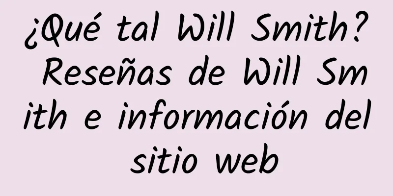 ¿Qué tal Will Smith? Reseñas de Will Smith e información del sitio web