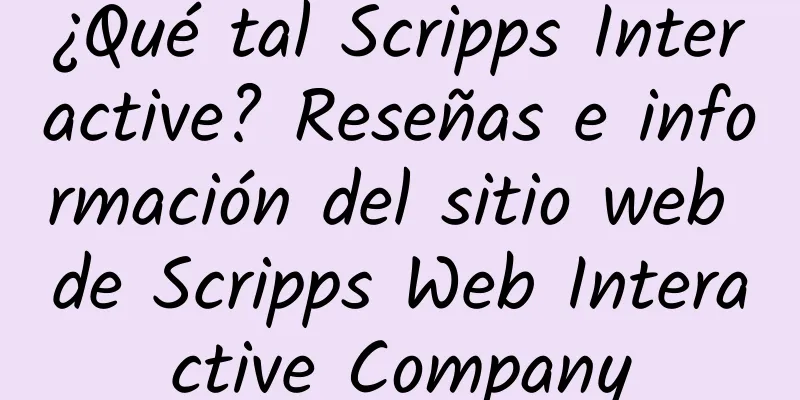 ¿Qué tal Scripps Interactive? Reseñas e información del sitio web de Scripps Web Interactive Company