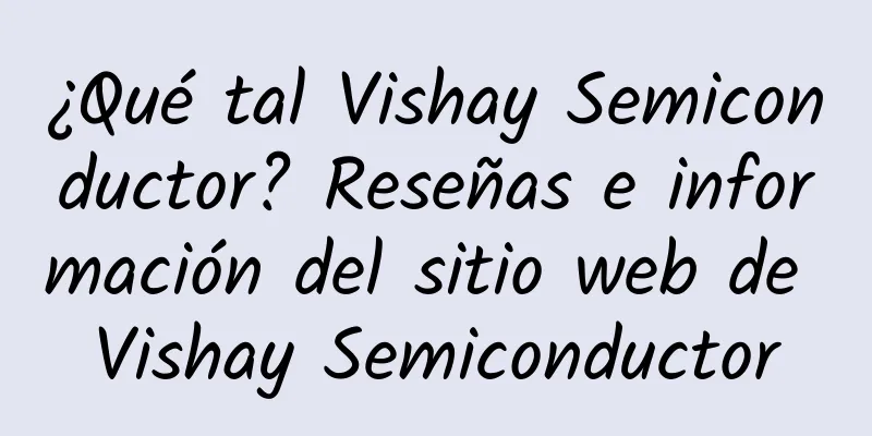 ¿Qué tal Vishay Semiconductor? Reseñas e información del sitio web de Vishay Semiconductor