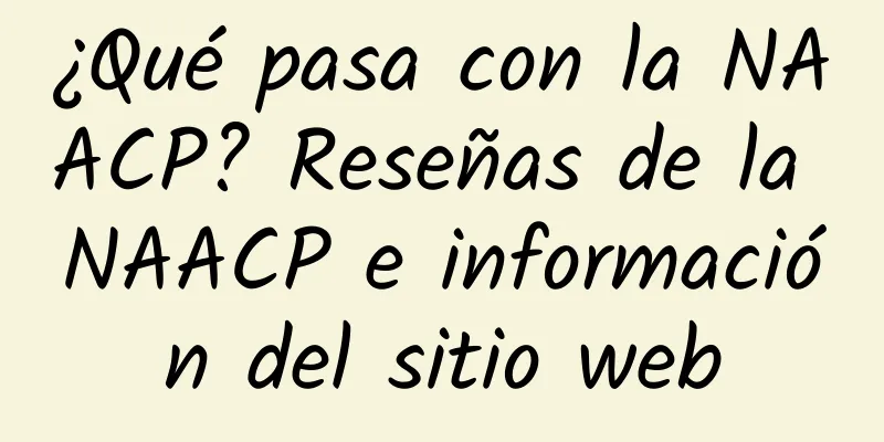 ¿Qué pasa con la NAACP? Reseñas de la NAACP e información del sitio web