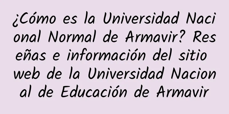 ¿Cómo es la Universidad Nacional Normal de Armavir? Reseñas e información del sitio web de la Universidad Nacional de Educación de Armavir