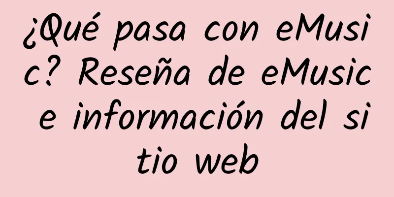 ¿Qué pasa con eMusic? Reseña de eMusic e información del sitio web