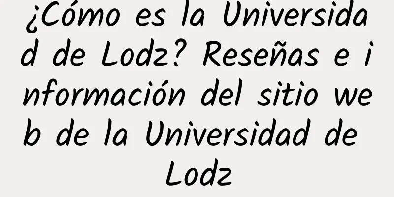 ¿Cómo es la Universidad de Lodz? Reseñas e información del sitio web de la Universidad de Lodz