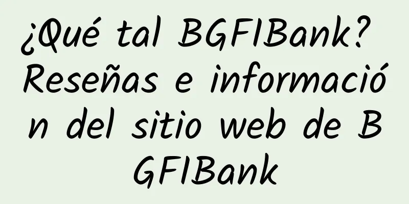 ¿Qué tal BGFIBank? Reseñas e información del sitio web de BGFIBank