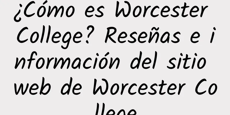 ¿Cómo es Worcester College? Reseñas e información del sitio web de Worcester College