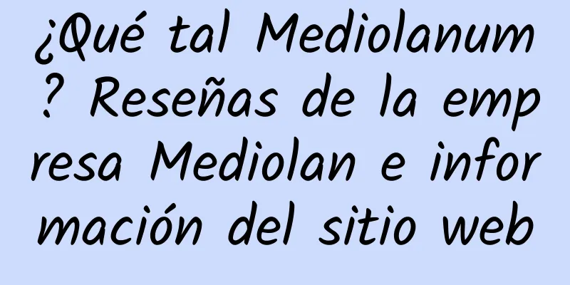¿Qué tal Mediolanum? Reseñas de la empresa Mediolan e información del sitio web