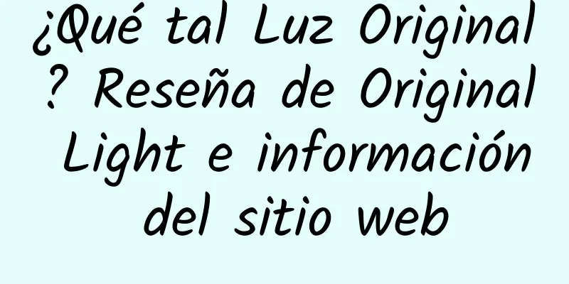 ¿Qué tal Luz Original? Reseña de Original Light e información del sitio web