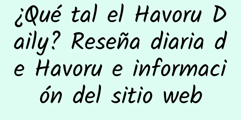 ¿Qué tal el Havoru Daily? Reseña diaria de Havoru e información del sitio web