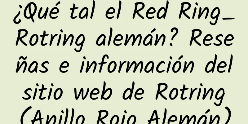 ¿Qué tal el Red Ring_Rotring alemán? Reseñas e información del sitio web de Rotring (Anillo Rojo Alemán)
