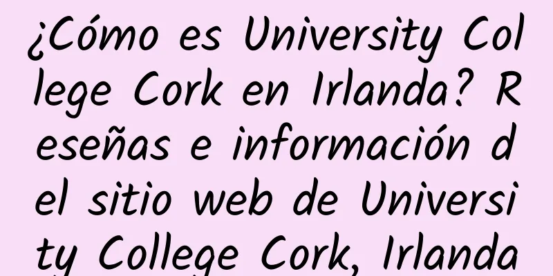 ¿Cómo es University College Cork en Irlanda? Reseñas e información del sitio web de University College Cork, Irlanda