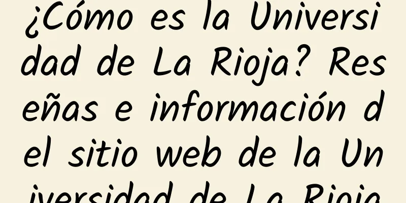 ¿Cómo es la Universidad de La Rioja? Reseñas e información del sitio web de la Universidad de La Rioja