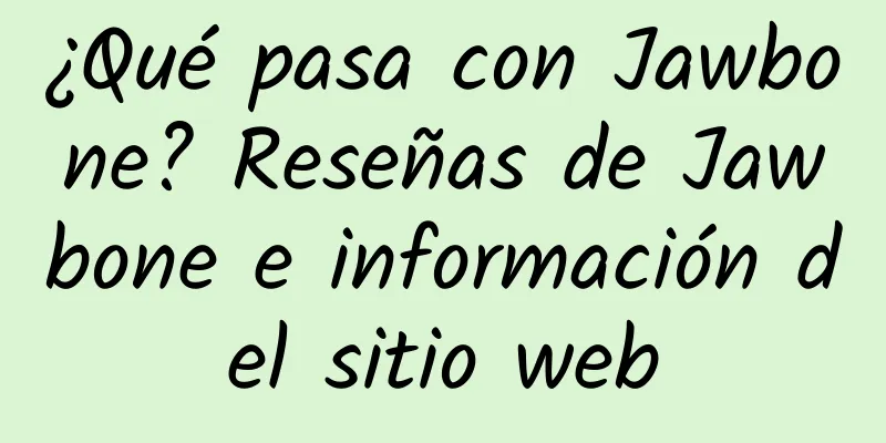 ¿Qué pasa con Jawbone? Reseñas de Jawbone e información del sitio web