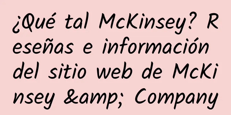 ¿Qué tal McKinsey? Reseñas e información del sitio web de McKinsey & Company
