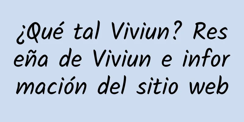 ¿Qué tal Viviun? Reseña de Viviun e información del sitio web