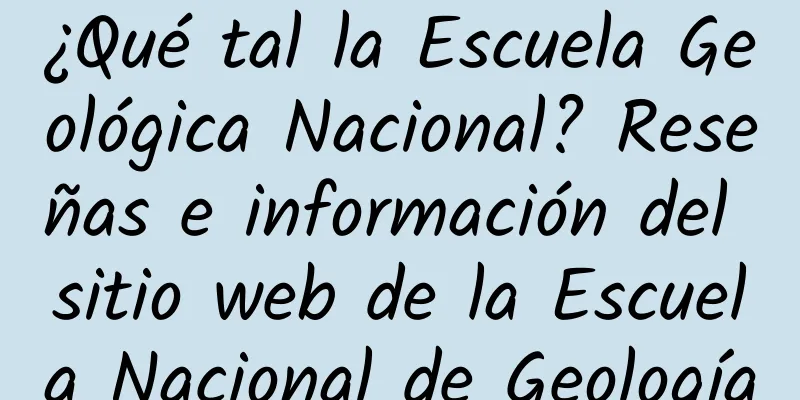 ¿Qué tal la Escuela Geológica Nacional? Reseñas e información del sitio web de la Escuela Nacional de Geología