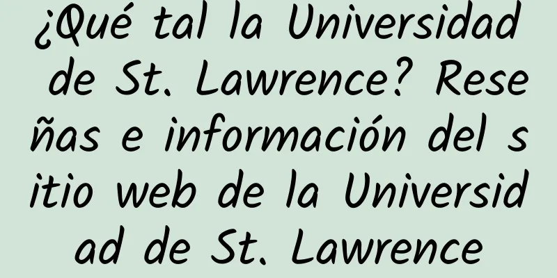 ¿Qué tal la Universidad de St. Lawrence? Reseñas e información del sitio web de la Universidad de St. Lawrence