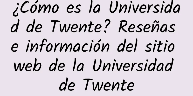 ¿Cómo es la Universidad de Twente? Reseñas e información del sitio web de la Universidad de Twente