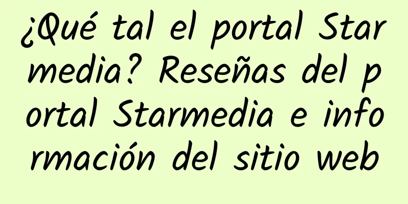 ¿Qué tal el portal Starmedia? Reseñas del portal Starmedia e información del sitio web