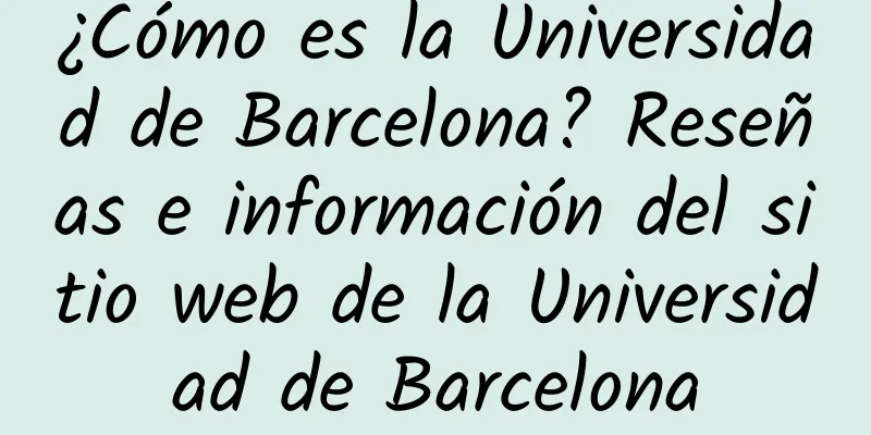 ¿Cómo es la Universidad de Barcelona? Reseñas e información del sitio web de la Universidad de Barcelona