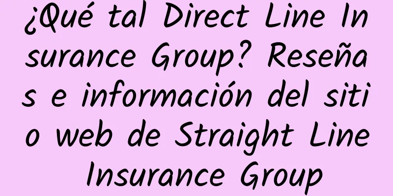 ¿Qué tal Direct Line Insurance Group? Reseñas e información del sitio web de Straight Line Insurance Group