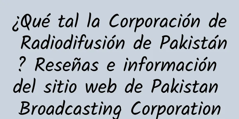 ¿Qué tal la Corporación de Radiodifusión de Pakistán? Reseñas e información del sitio web de Pakistan Broadcasting Corporation