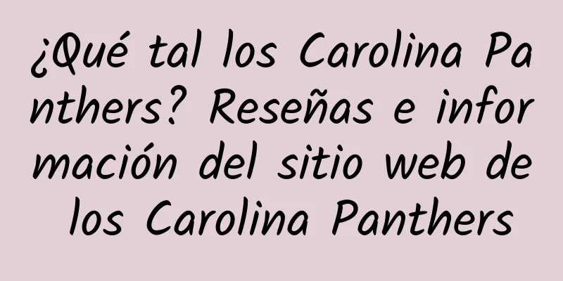 ¿Qué tal los Carolina Panthers? Reseñas e información del sitio web de los Carolina Panthers