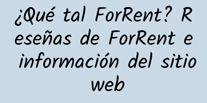 ¿Qué tal ForRent? Reseñas de ForRent e información del sitio web