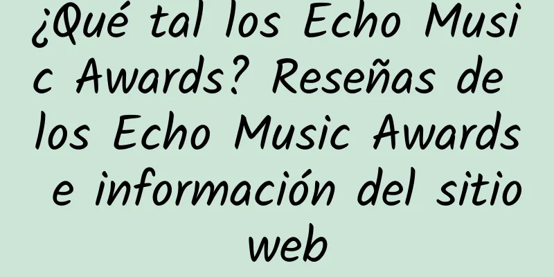 ¿Qué tal los Echo Music Awards? Reseñas de los Echo Music Awards e información del sitio web