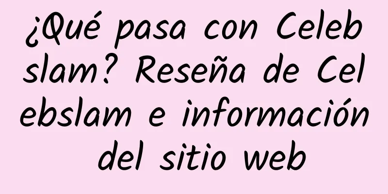 ¿Qué pasa con Celebslam? Reseña de Celebslam e información del sitio web