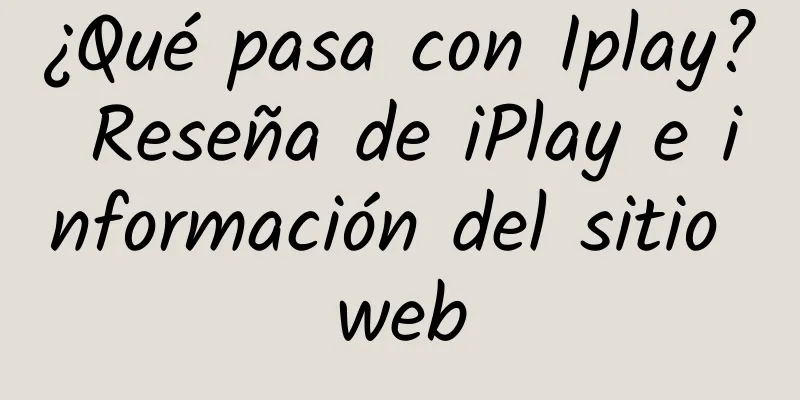 ¿Qué pasa con Iplay? Reseña de iPlay e información del sitio web
