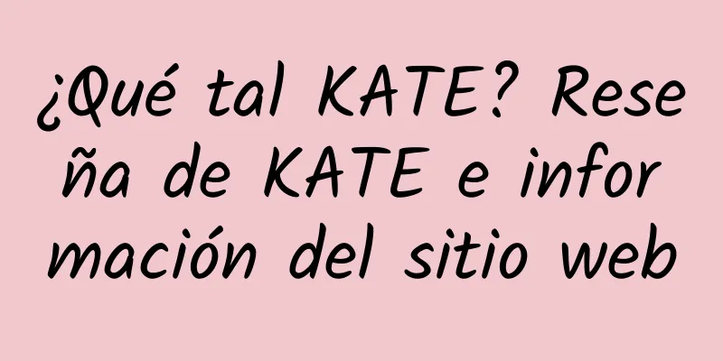 ¿Qué tal KATE? Reseña de KATE e información del sitio web