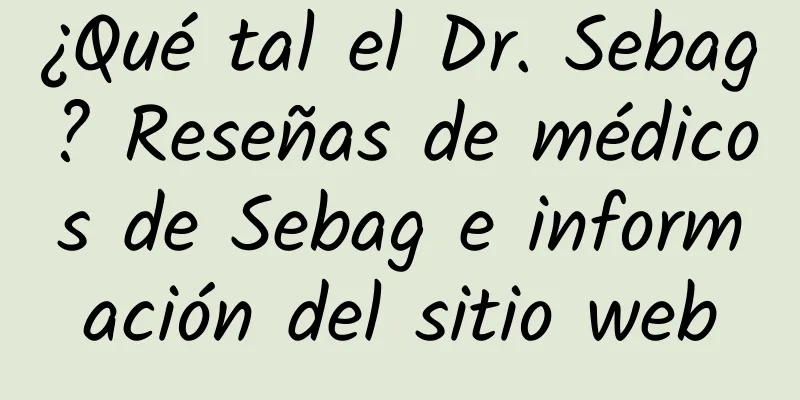 ¿Qué tal el Dr. Sebag? Reseñas de médicos de Sebag e información del sitio web