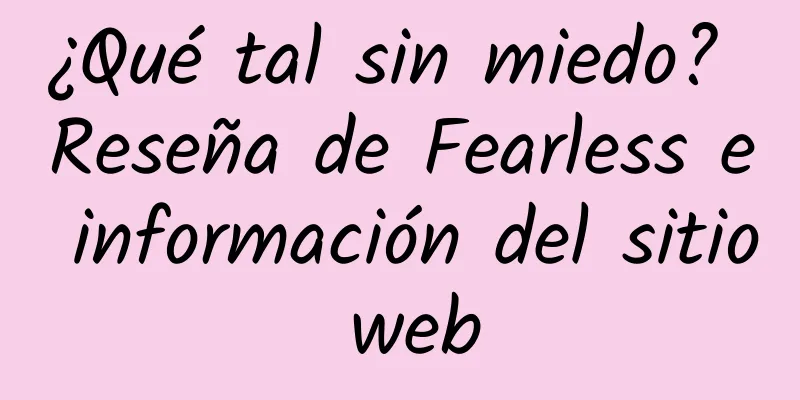 ¿Qué tal sin miedo? Reseña de Fearless e información del sitio web