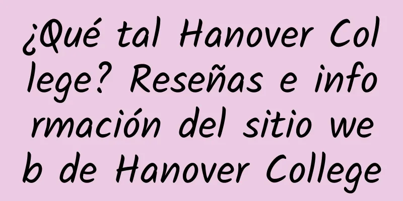 ¿Qué tal Hanover College? Reseñas e información del sitio web de Hanover College