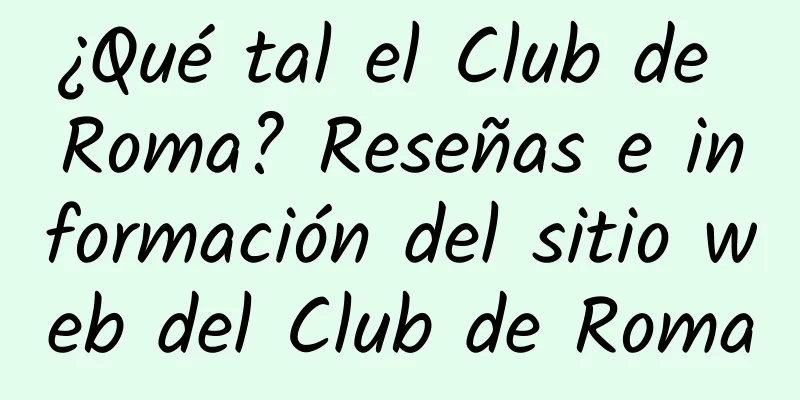 ¿Qué tal el Club de Roma? Reseñas e información del sitio web del Club de Roma