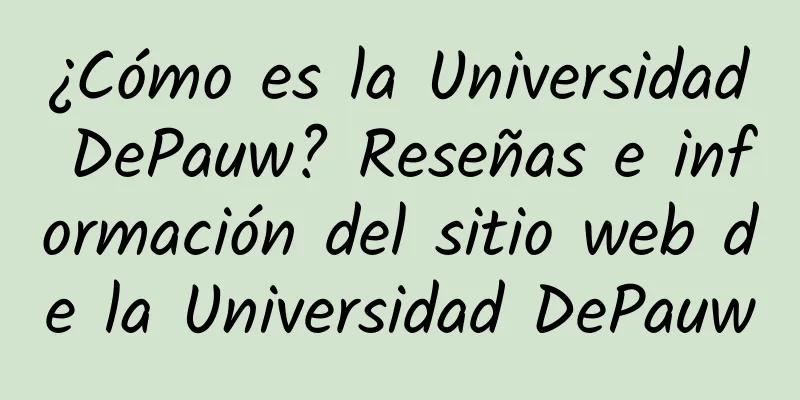 ¿Cómo es la Universidad DePauw? Reseñas e información del sitio web de la Universidad DePauw