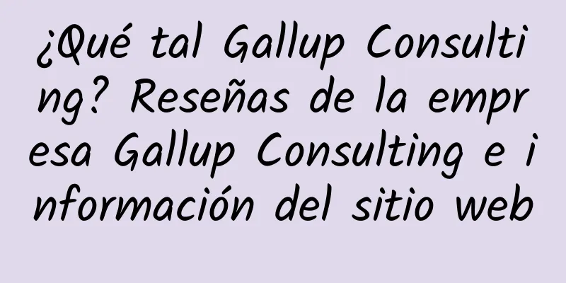 ¿Qué tal Gallup Consulting? Reseñas de la empresa Gallup Consulting e información del sitio web