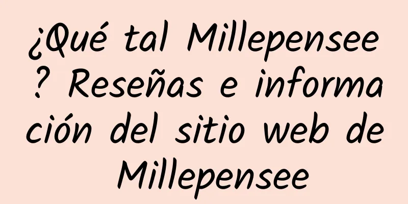 ¿Qué tal Millepensee? Reseñas e información del sitio web de Millepensee